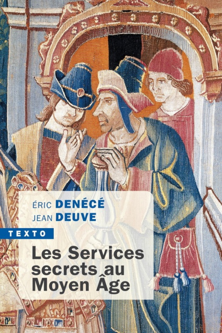 Les services secrets au moyen âge - Eric Denece, Jean Deuve - TALLANDIER