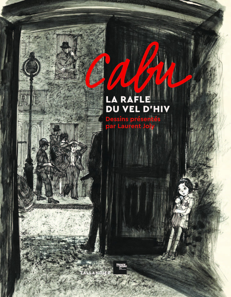 Cabu, la rafle du Vel d'Hiv - Laurent Joly,  Cabu, Véronique Cabut - TALLANDIER