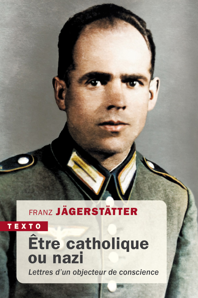 Etre catholique ou nazi - Franz Jägerstätter, Dieter Gosewinkel, Claire De Oliveira - TALLANDIER