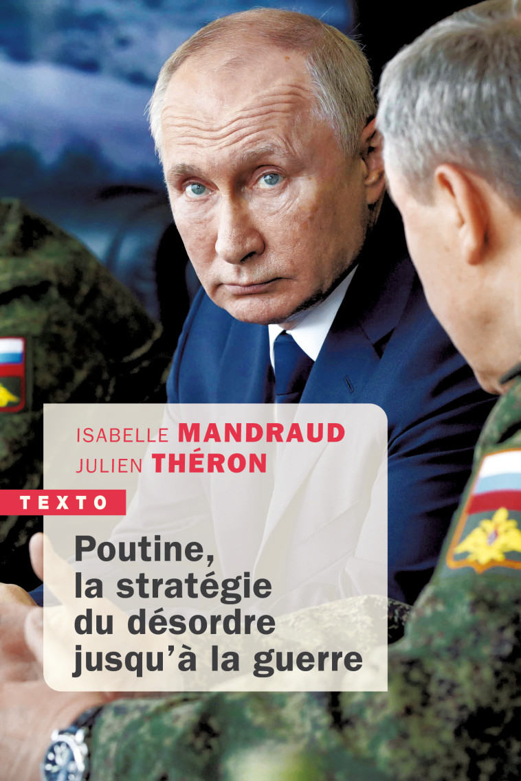 Poutine, la stratégie du désordre jusqu'à la guerre - Julien Théron, Isabelle Mandraud - TALLANDIER