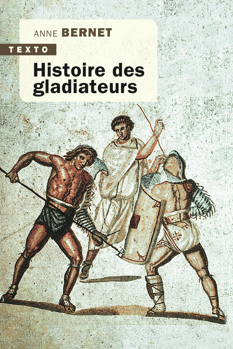 Histoire des gladiateurs - Anne Bernet - TALLANDIER