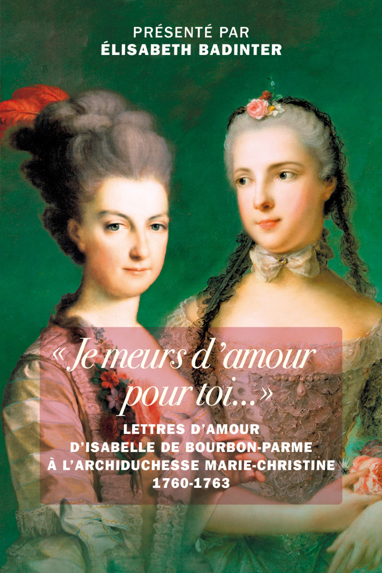 « Je meurs d'amour pour toi...» - Elisabeth Badinter, Isabelle de Bourbon-Parme - TALLANDIER