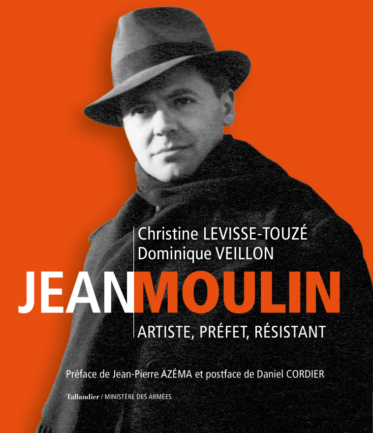 Jean Moulin - Christine Levisse-Touzé, Dominique VEILLON, Jean-Pierre Azéma, Daniel Cordier - TALLANDIER