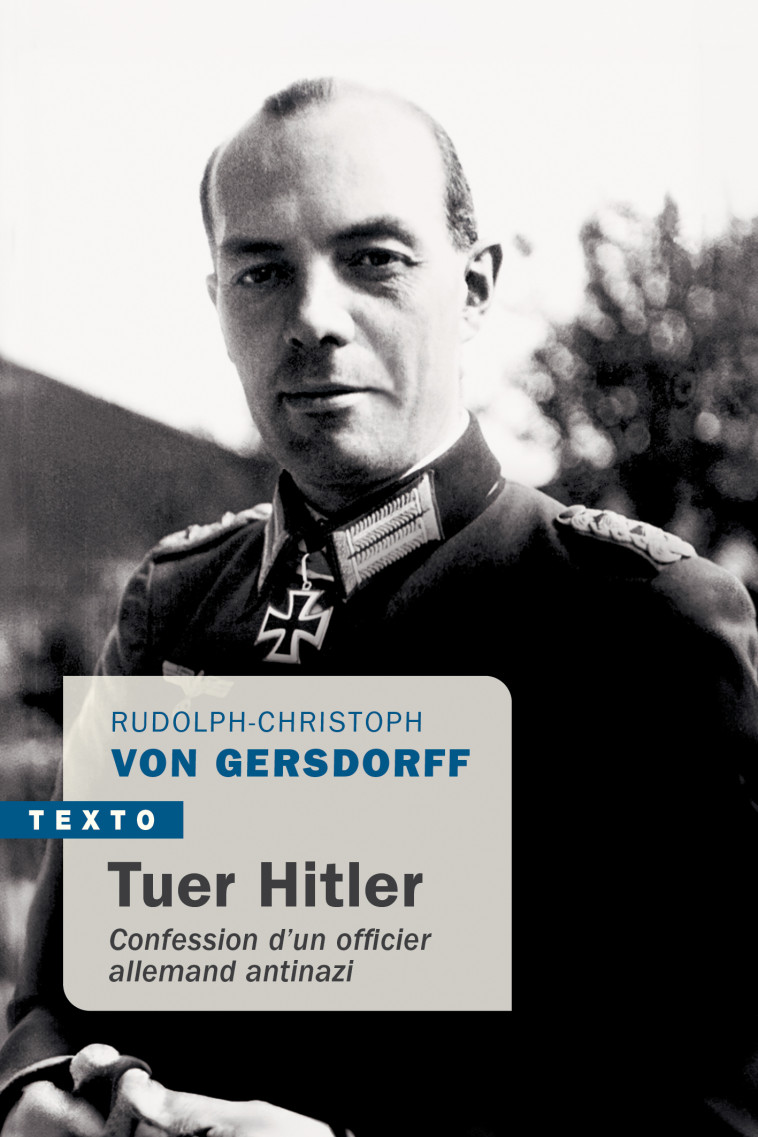 Tuer Hitler - Rudolf-Christoph Von Gersdorff, Lory Reinach, Jean-Louis Thieriot - TALLANDIER