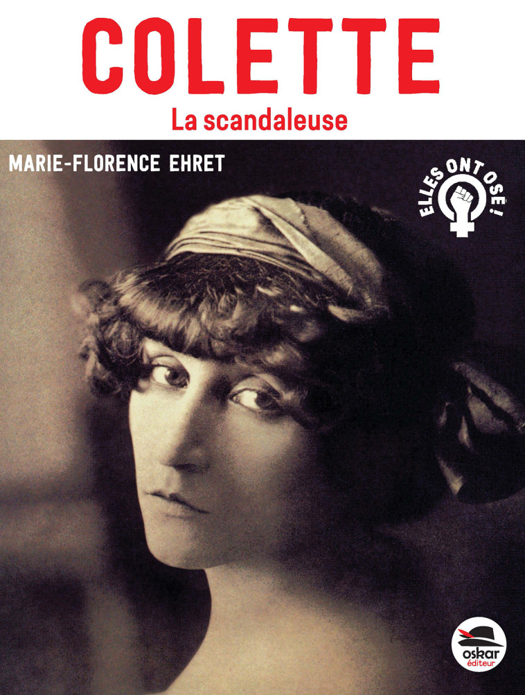 Colette - La scandaleuse - Marie-Florence Ehret - OSKAR