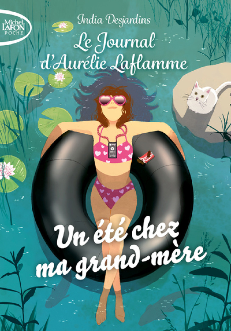 Le journal d'Aurélie Laflamme - Tome 3 Un été chez ma grand-mère - India Desjardins - MICHEL LAFON PO