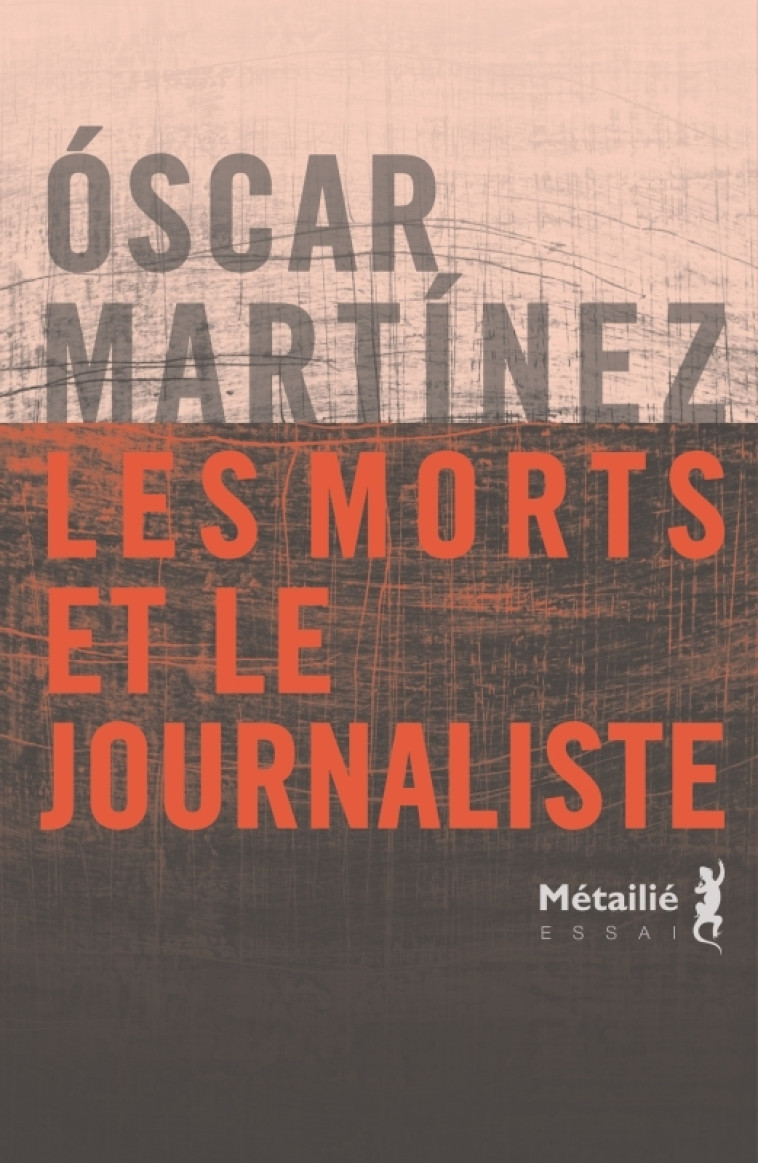 Les Morts et le journaliste - Oscar Martinez - METAILIE