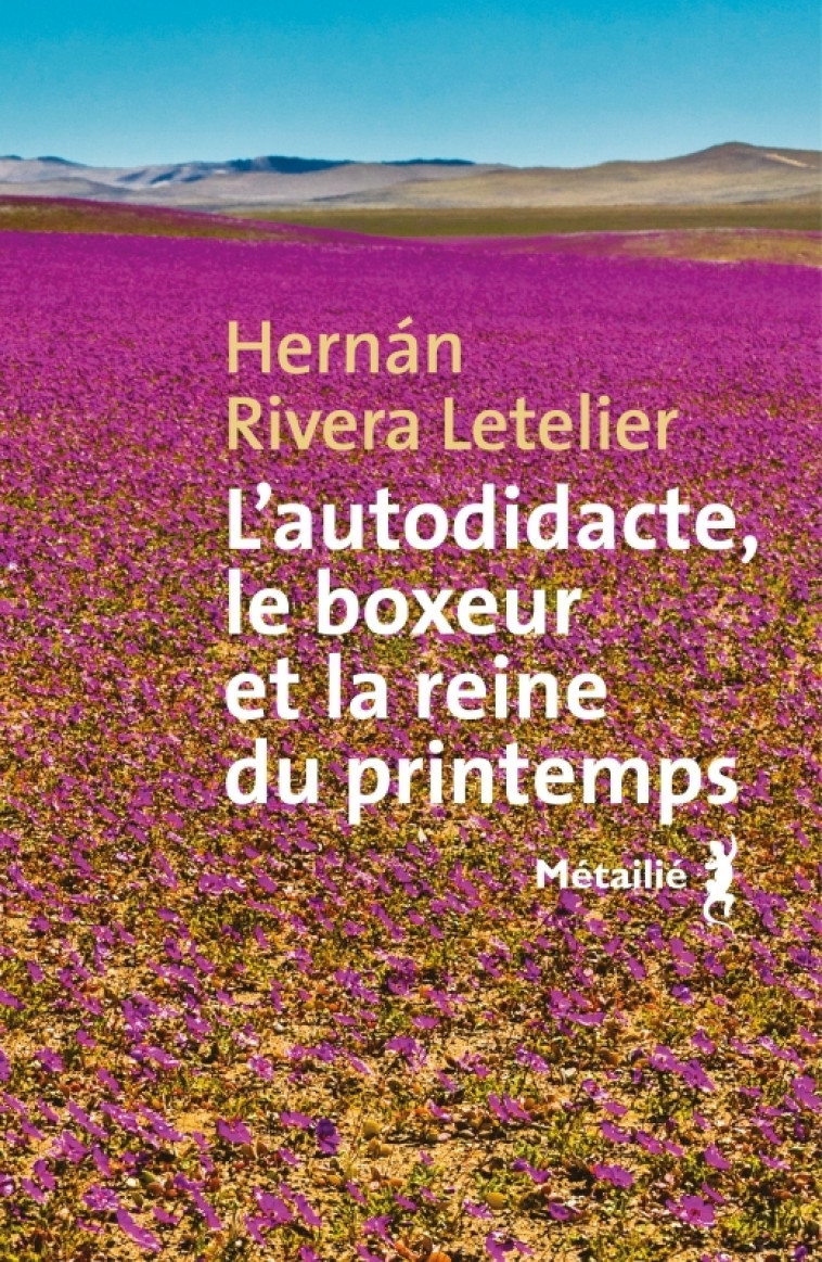 L'autodidacte, le boxeur et la reine du printemps - Hernan Rivera Letelier - METAILIE