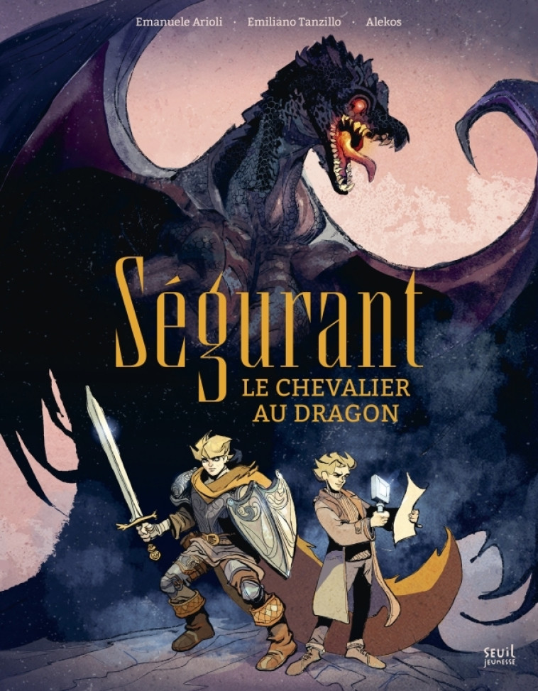 Ségurant, le chevalier au dragon - Emanuele Arioli, Alekos Diacodimitri, Emiliano Tanzillo - SEUIL JEUNESSE