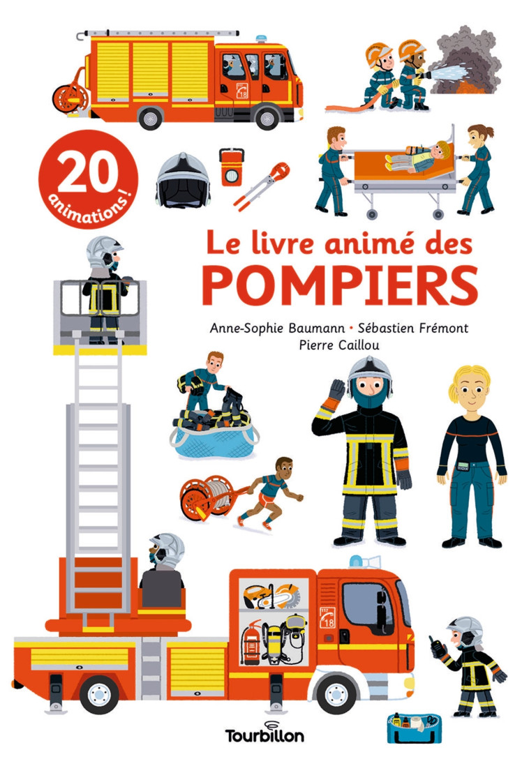 Le livre animé des pompiers - Anne-Sophie Baumann, Sebastien FREMONT, Pierre Caillou, Pierre Caillou Pierre Caillou, Anne-Sophie Baumann, Sebastien FREMONT, Pierre Caillou - TOURBILLON