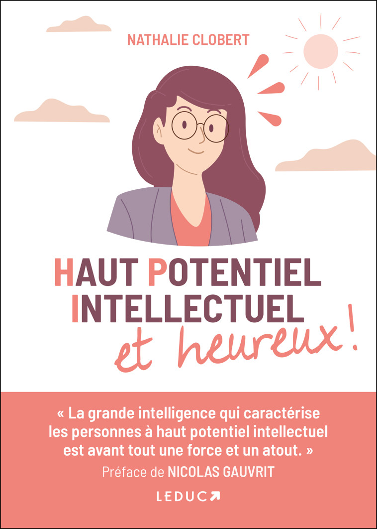 Haut potentiel intellectuel et heureux ! - Nathalie Clobert, Nicolas Gauvrit - LEDUC