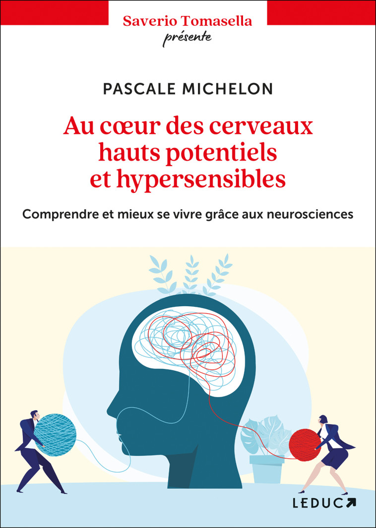 Au coeur des cerveaux hauts potentiels et hypersensibles - Saverio Tomasella, Pascale Michelon - LEDUC