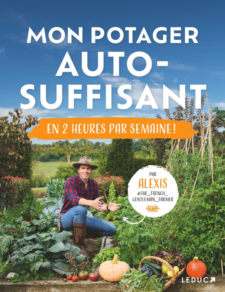 Mon potager auto-suffisant en 2 heures par semaine ! - Alexis Surre - LEDUC