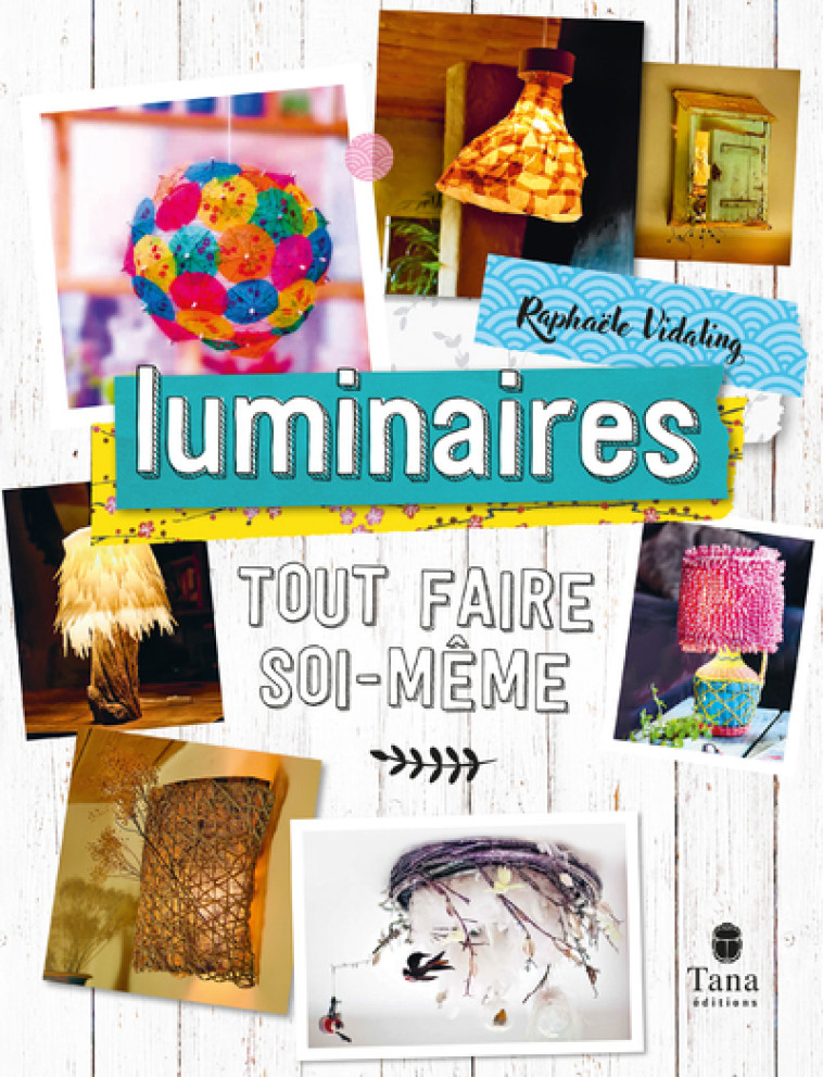 Tout faire soi-même - Luminaires - Raphaële Vidaling - TANA