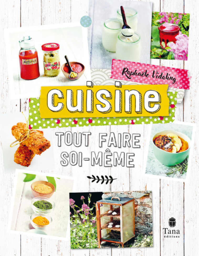 Tout faire soi-même - Cuisine NED - Raphaële Vidaling - TANA