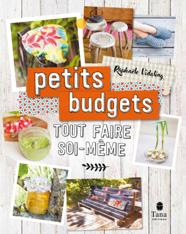 Tout faire soi-même : petits budgets - Raphaële Vidaling - TANA