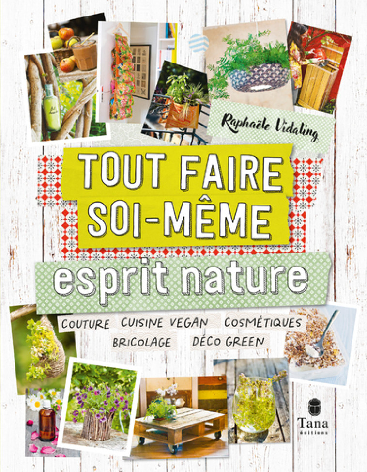 Tout faire soi-même : Esprit Nature NED - Raphaële Vidaling - TANA