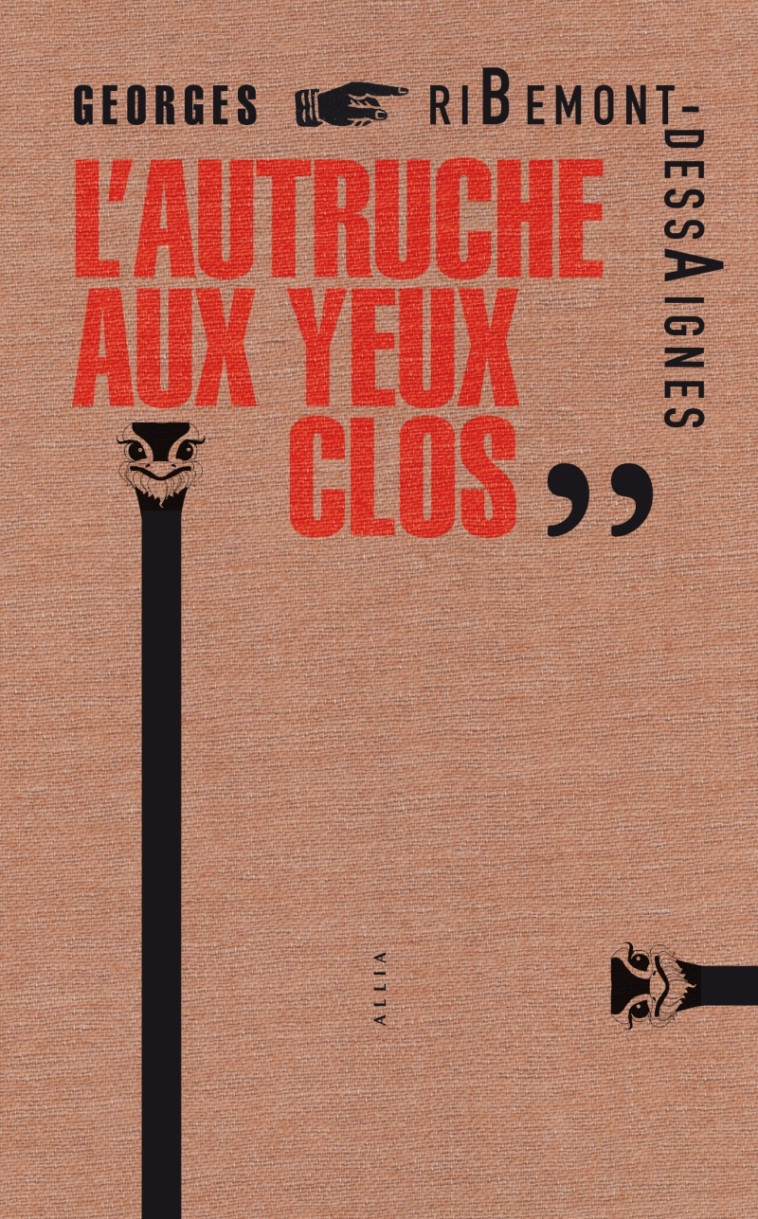 L'Autruche aux yeux clos - Georges RIBEMONT-DESSAIGNES - ALLIA