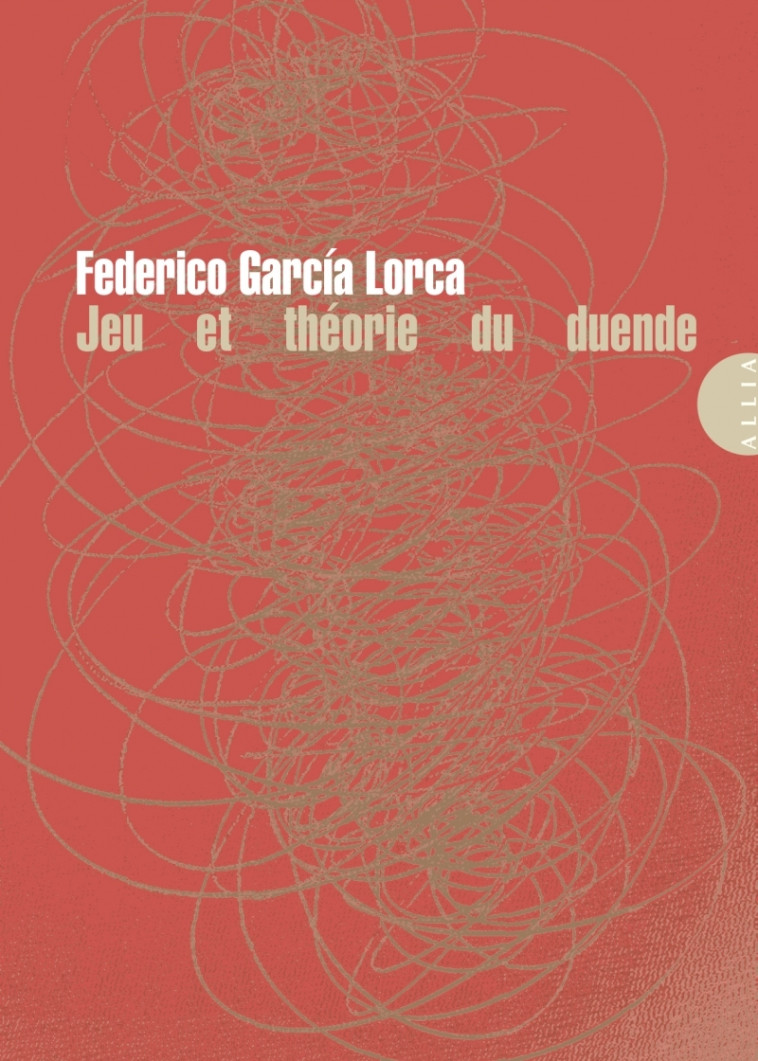 Jeu et théorie du duende - Federico GARCIA LORCA, Line AMSELEM - ALLIA