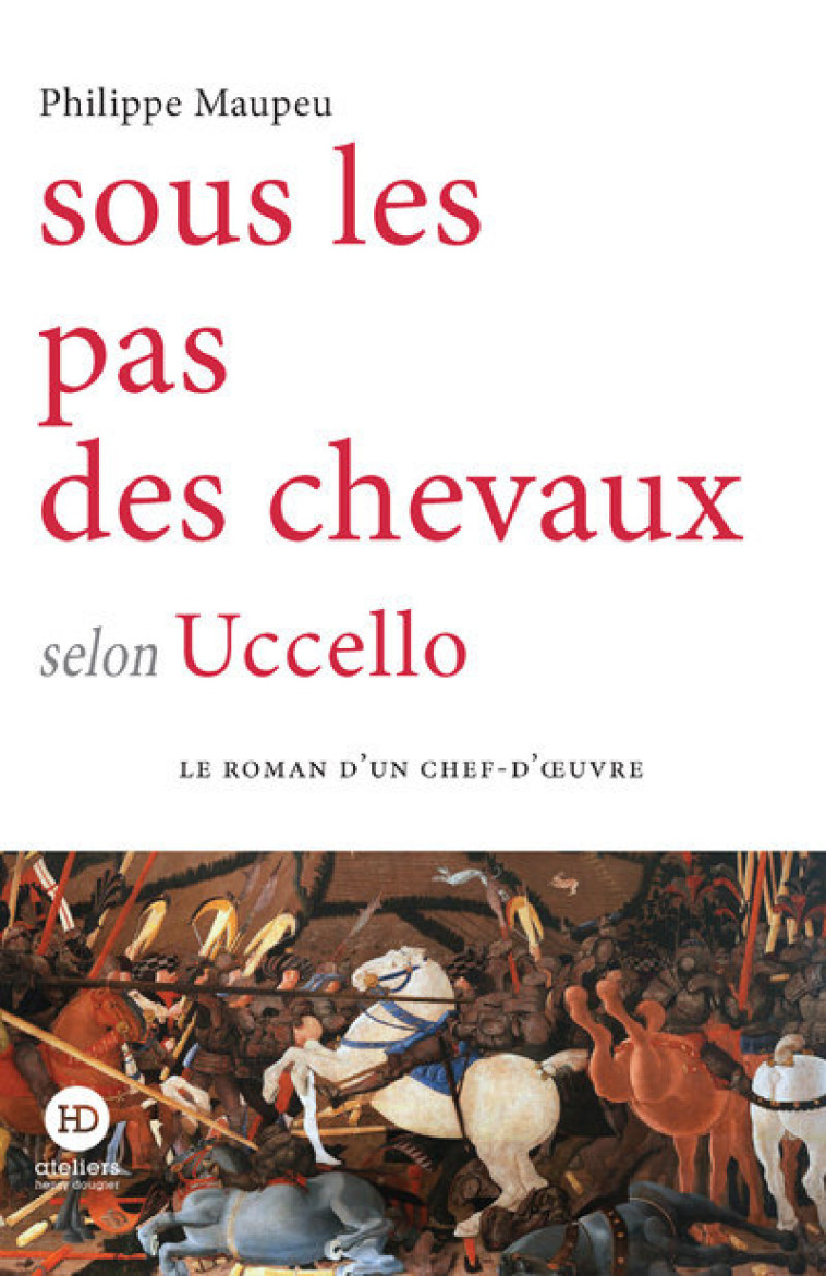 Sous le pas des chevaux selon Uccello - Philippe Maupeu - HENRY DOUGIER