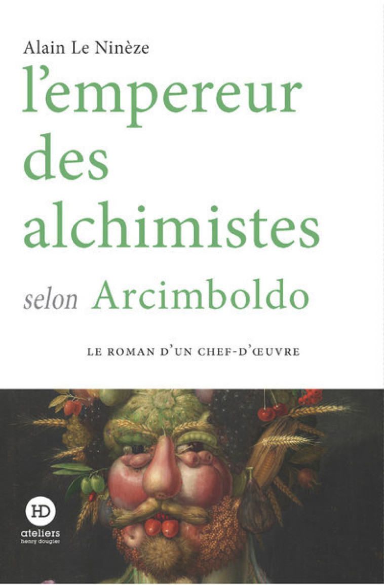 L'empereur des alchimistes selon Arcimboldo - Alain Le nineze - HENRY DOUGIER