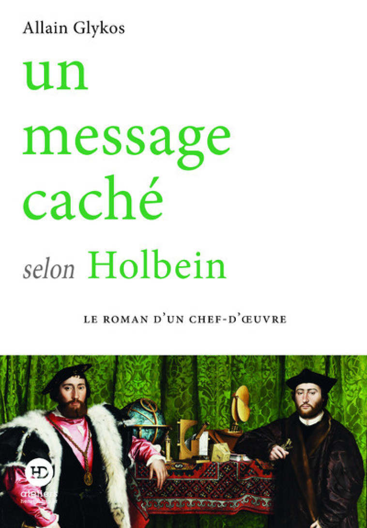 Un Message caché selon Holbein - Allain Glykos - HENRY DOUGIER