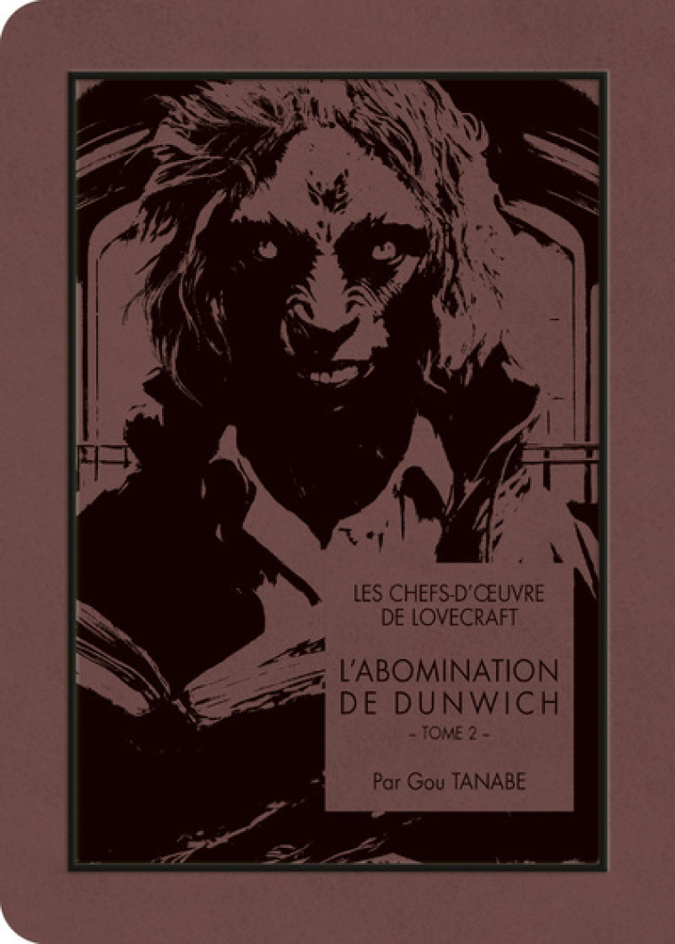 Les chefs-d'oeuvre de Lovecraft - L'Abomination de Dunwich T02 - Howard Phillips Lovecraft, Gou Tanabe - KI-OON