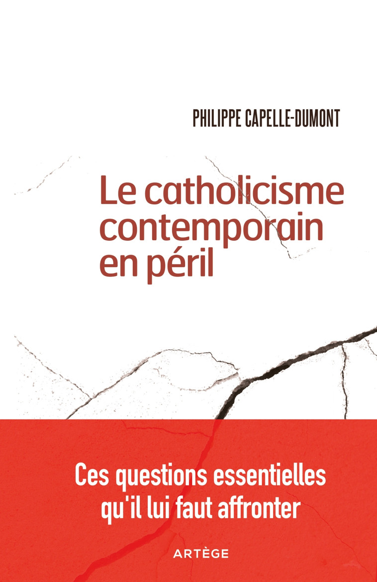 Le catholicisme contemporain en péril - Philippe Capelle-Dumont - ARTEGE