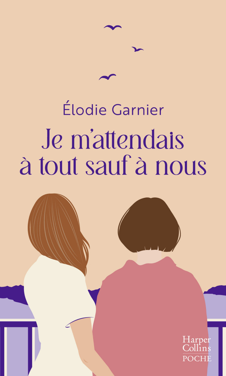 Je m'attendais à tout sauf à nous - Elodie Garnier, Elodie Garnier - HARPERCOLLINS