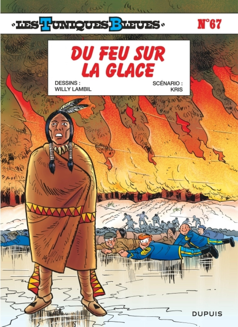 Les Tuniques Bleues - Tome 67 - Du feu sur la glace - Lambil Lambil, Kris Kris,  Lambil,  Kris - DUPUIS