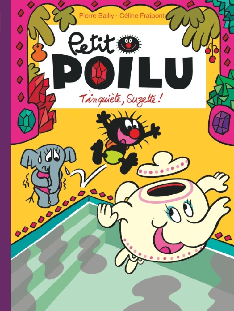 Petit Poilu - Tome 28 - T'inquiète Suzette ! - Fraipont Céline Fraipont Céline, BAILLY BAILLY,  Fraipont Céline,  BAILLY - DUPUIS