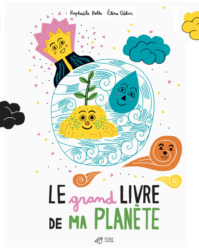 Le grand livre de ma planète - Raphaële Botte, Elisa Gehin - THIERRY MAGNIER