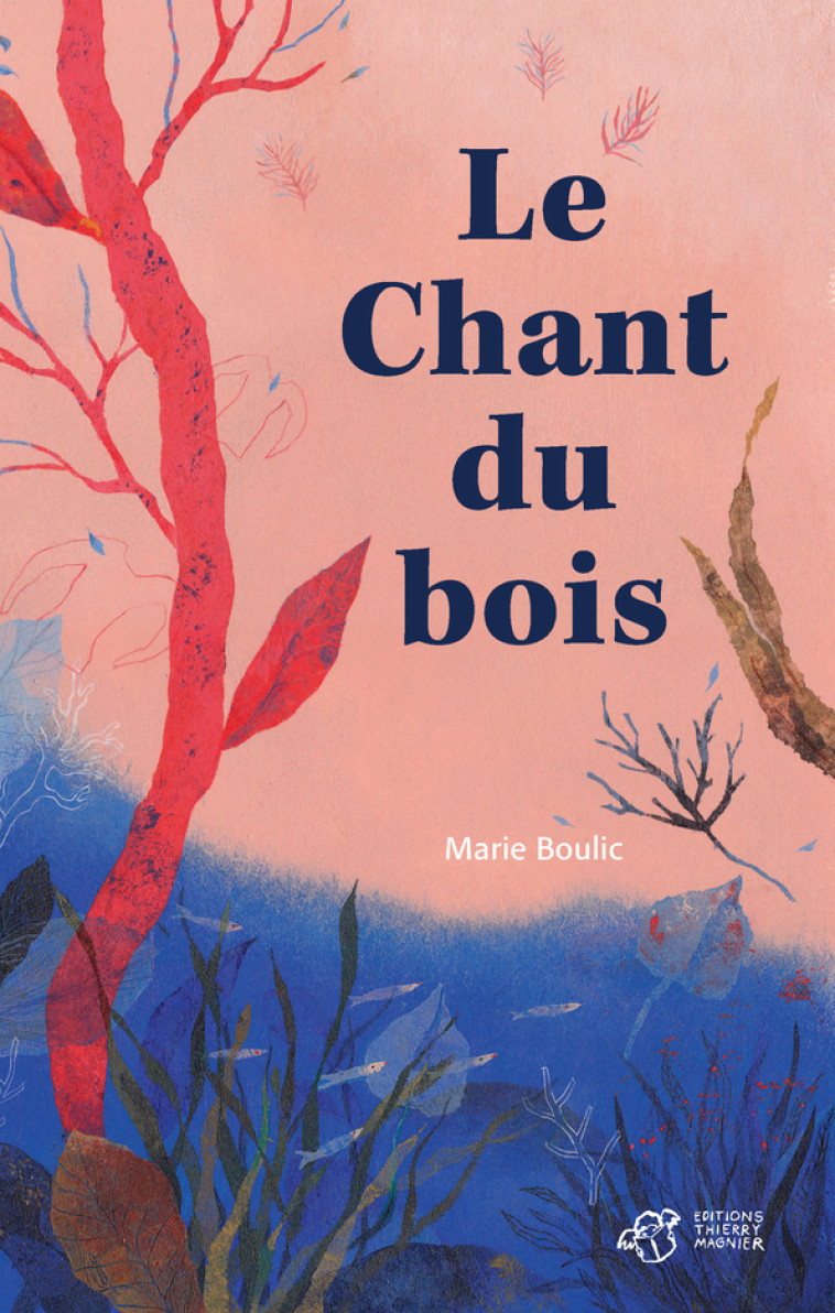 Le chant du bois - Marie Boulic, Héloïse Robin - THIERRY MAGNIER