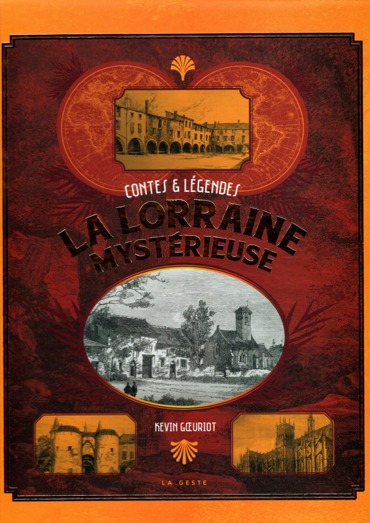 LA LORRAINE MYSTERIEUSE - CONTES ET LEGENDES. - Kevin Goeuriot - GESTE