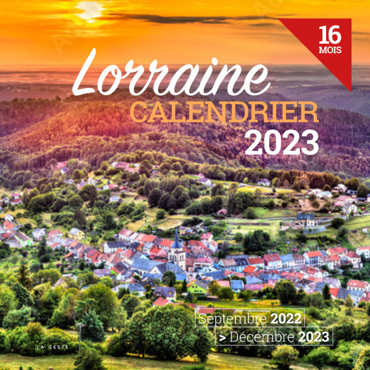 CALENDRIER 2023 - 16 MOIS - LORRAINE -  Collectif - GESTE