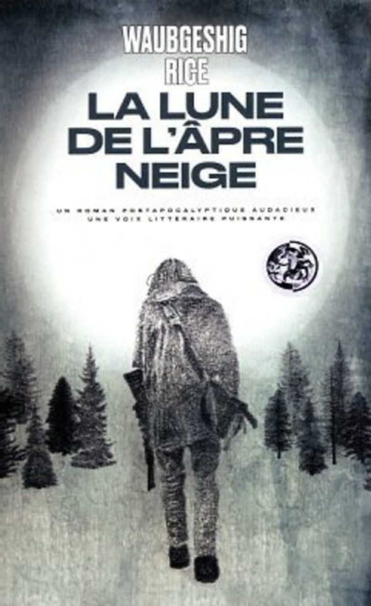 La Lune de l'âpre neige - Waubgeshig Rice, Antoine Chainas - ARENES