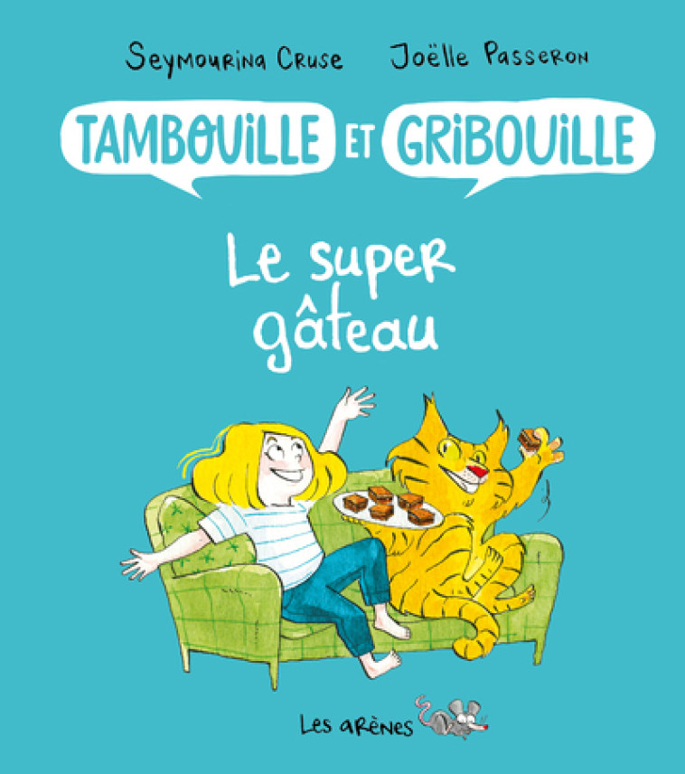 Tambouille et gribouille : le super gâteau - Seymourina Cruse, Joëlle Passeron - ARENES