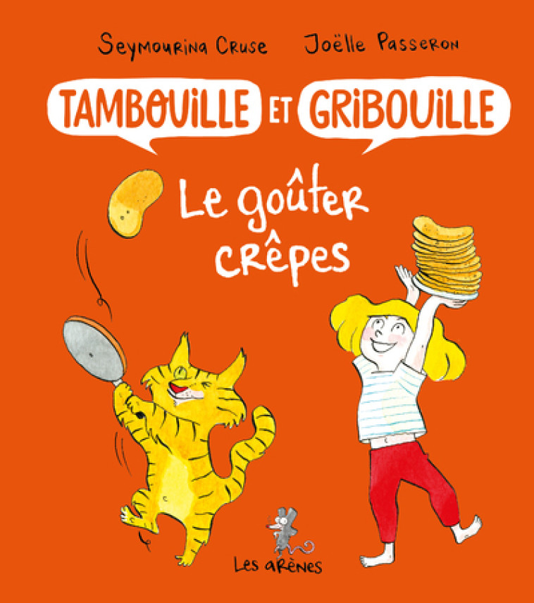 Tambouille et Gribouille : le goûter crêpes - Seymourina Cruse, Joëlle Passeron - ARENES