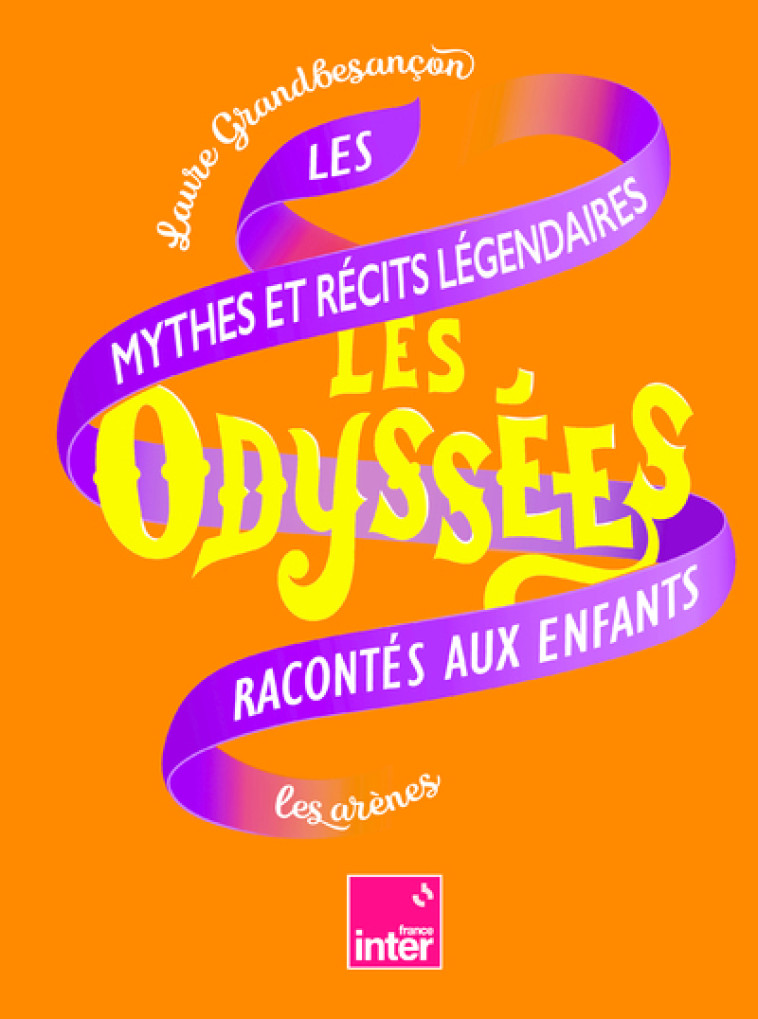 Les Odyssées - Les mythes et récits légendaires racontés aux enfants - Tome 2 - Laure Grandbesancon, Simon Bailly, Léonard Dupond, Aline Bureau, CRUSCHIFORM CRUSCHIFORM, Gazhole Gazhole - ARENES