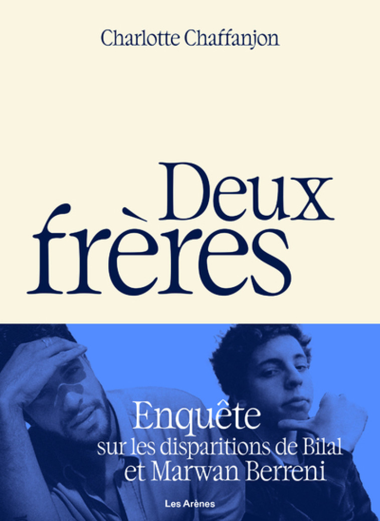 Deux frères - Enquête sur les disparitions de Bilal et Marwan Berreni - Charlotte Chaffanjon - ARENES