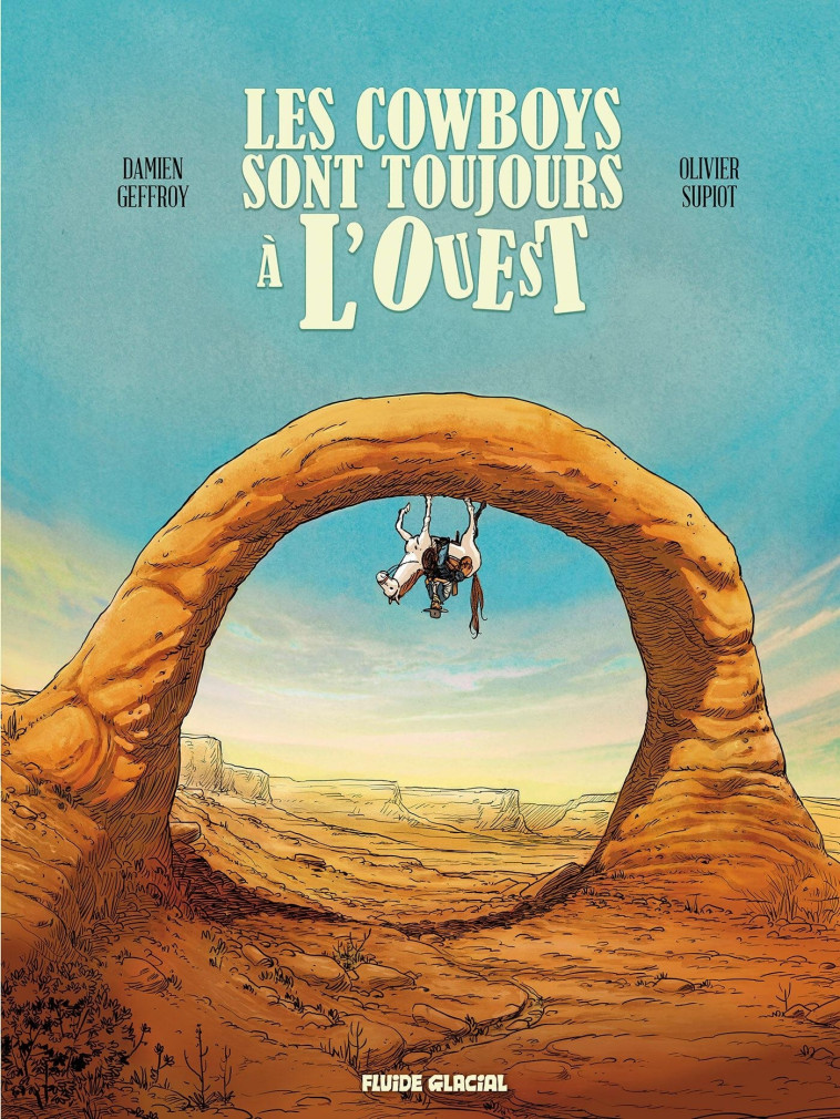 Les Cowboys sont toujours à l'Ouest - tome 01 - Damien Geffroy, Olivier Supiot - FLUIDE GLACIAL