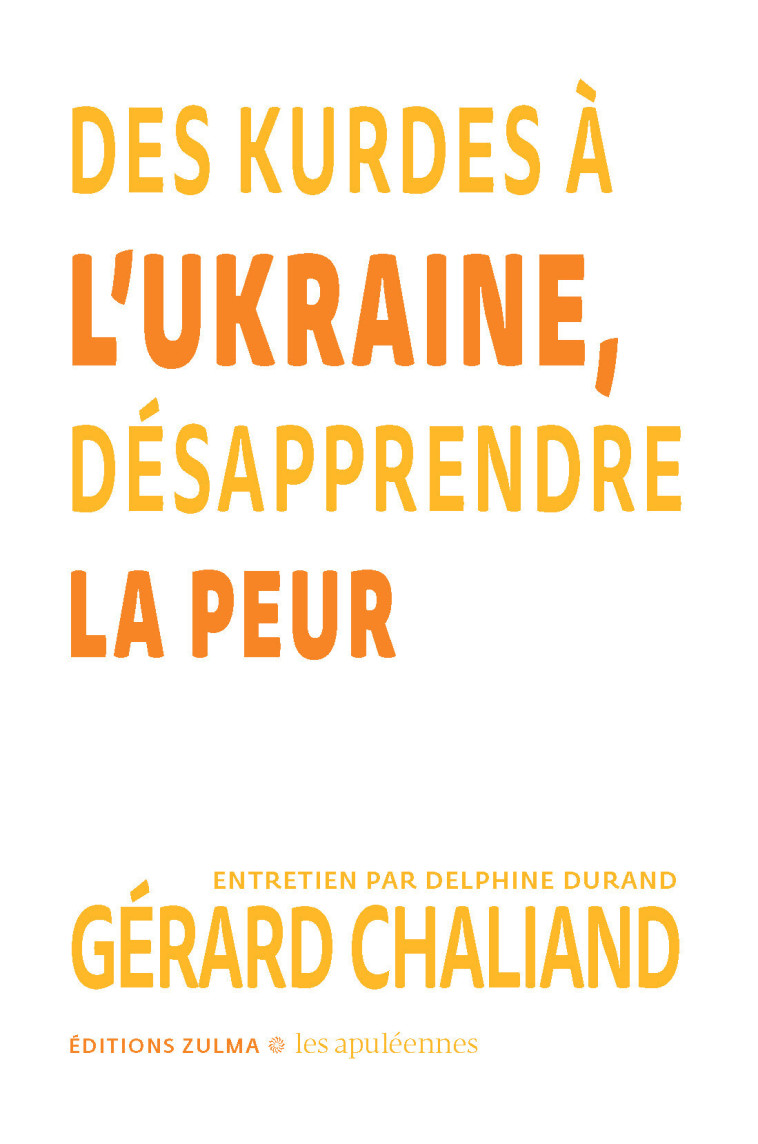 Des Kurdes à l’Ukraine, désapprendre la peur - Gérard Chaliand - ZULMA