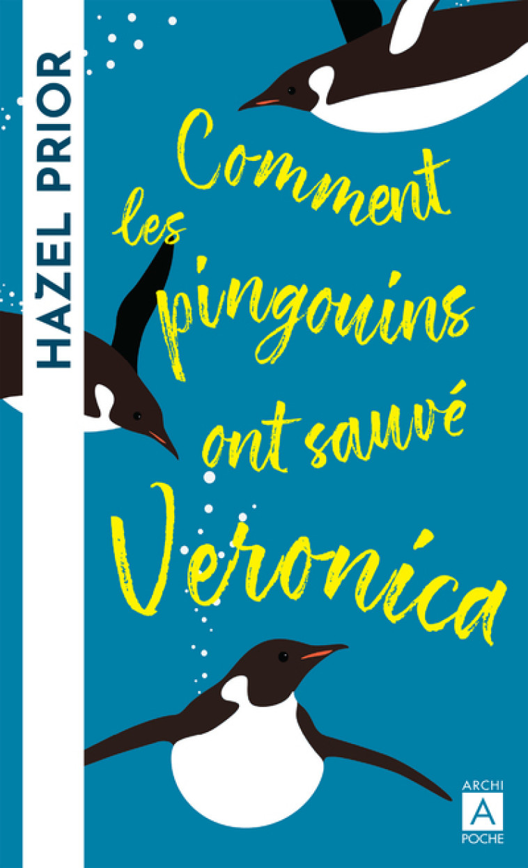 Comment les pingouins ont sauvé Veronica - Hazel Prior - ARCHIPOCHE