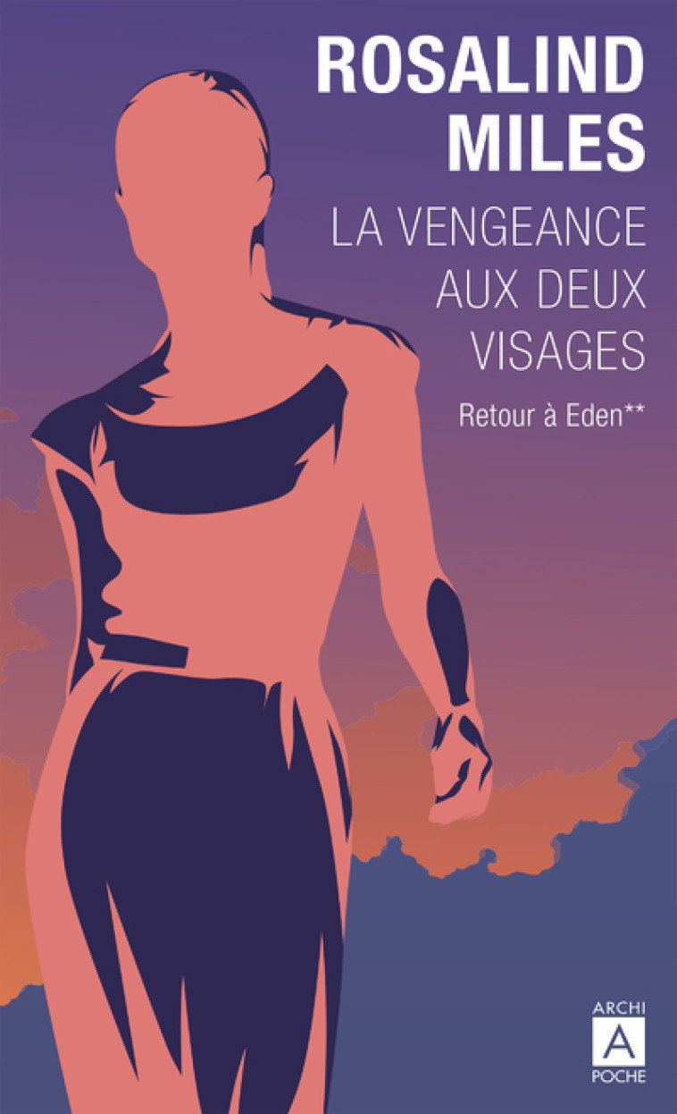 La vengeance aux deux visages - Tome 2 Retour à Eden - Rosalind Miles, Jacqueline Huet - ARCHIPOCHE