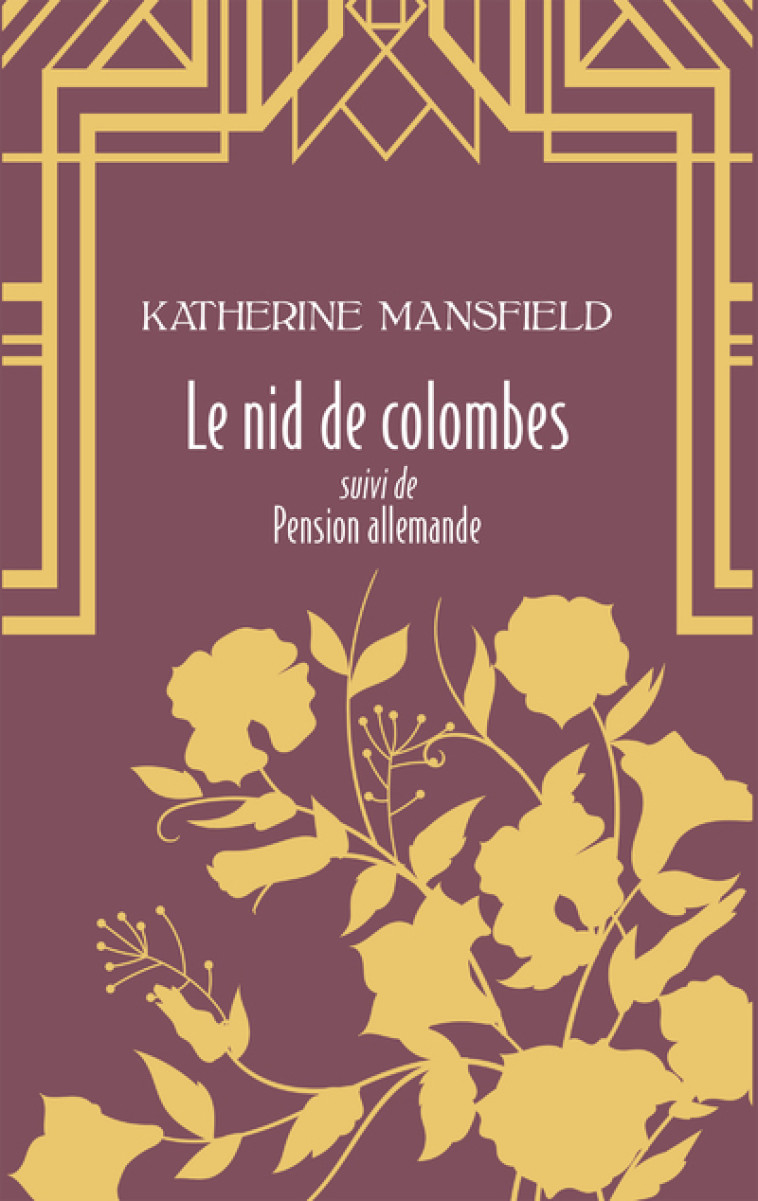 Le nid de colombes - suivi de Pension allemande - André Bay, Katherine Mansfield, Marguerite Faguer, Charles Mauron, Madeleine T. Guéritte - ARCHIPOCHE