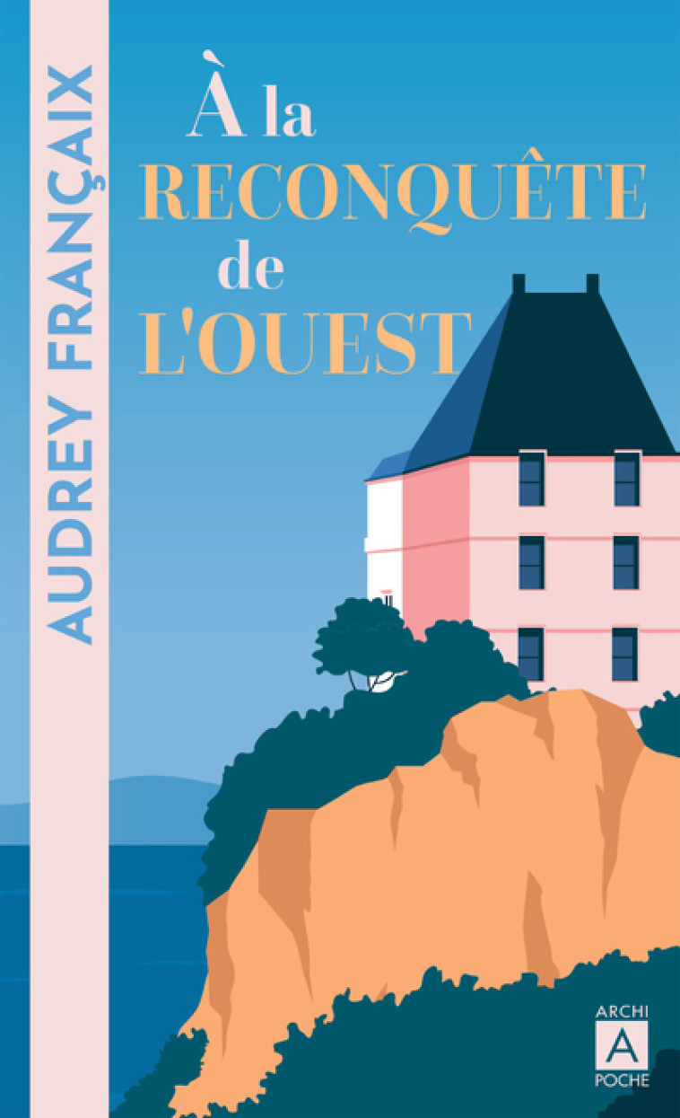 À la reconquête de l'ouest - Audrey Françaix - ARCHIPOCHE