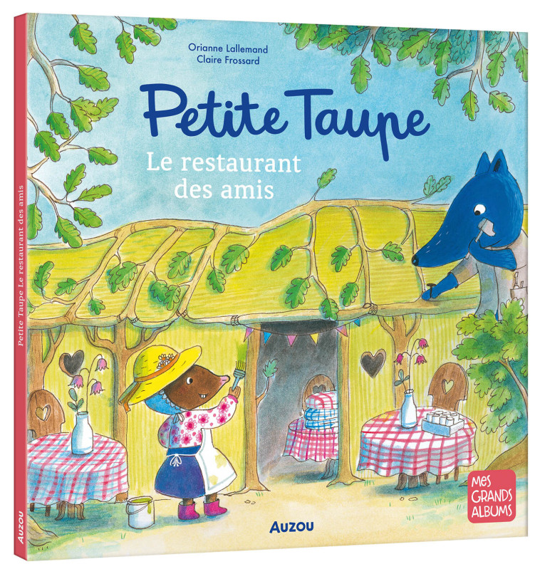 PETITE TAUPE ET LE RESTAURANT DES AMIS - Orianne Lallemand, Claire Frossard - AUZOU