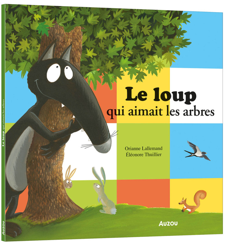 LE LOUP QUI AIMAIT LES ARBRES - Orianne Lallemand, Éléonore THUILLIER - AUZOU