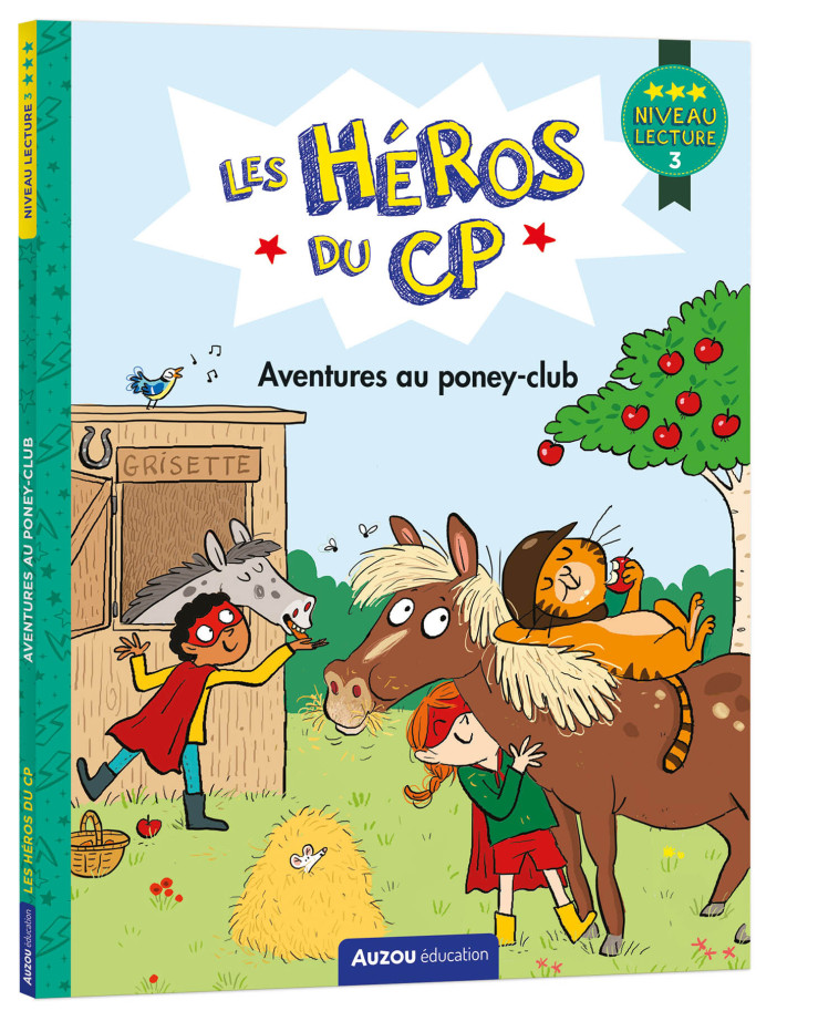 LES HÉROS DU CP - NIVEAU 3 - AVENTURES AU PONEY-CLUB - Alexia Romatif, Joëlle Dreidemy - AUZOU