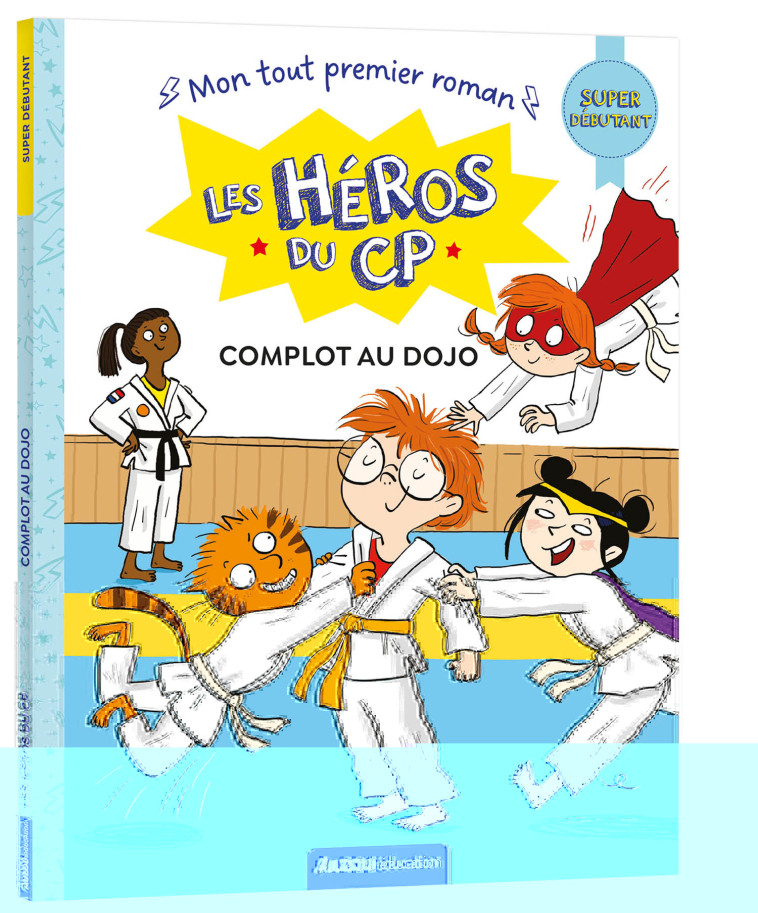 LES HÉROS DU CP - SUPER DÉBUTANT - COMPLOT AU DOJO - Eric Montigny, Joëlle Dreidemy - AUZOU